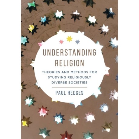 Understanding Religion: Theories and Methods for Studying Religiously Diverse Societies