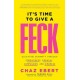 It's Time to Give a FECK: Elevating Humanity through Forgiveness, Empathy, Compassion, and Kindness