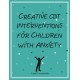 Creative CBT Interventions for Children with Anxiety