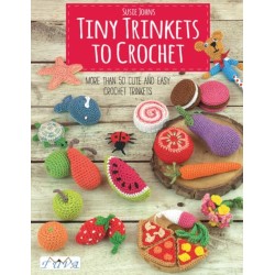 Tiny Trinkets to Crochet: More Than 50 Cute and Easy Crochet Trinkets