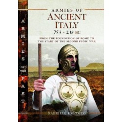 Armies of Ancient Italy 753-218 BC: From the Foundation of Rome to the Start of the Second Punic War
