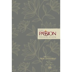 The Passion Transaltion New Testament with Psalms Proverbs and Song of Songs (2020 Edn) Floral Hb