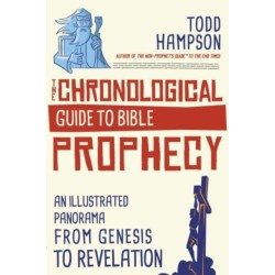 The Chronological Guide to Bible Prophecy: An Illustrated Panorama from Genesis to Revelation