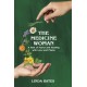 The Medicine Woman: A Path of Power and Healing with Love and Plants