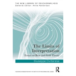 The Limits of Interpretation: Essays on Bion and Field Theory
