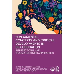 Fundamental Concepts and Critical Developments in Sex Education: Intersectional and Trauma-Informed Approaches