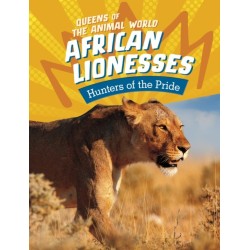 African Lionesses: Hunters of the Pride