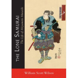 The Lone Samurai: The Life of Miyamoto Musashi