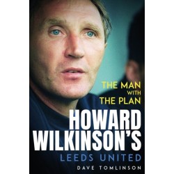 The Man with the Plan: Howard Wilkinson's Leeds United
