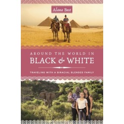 Around the World in Black and White: Traveling as a Biracial, Blended Family