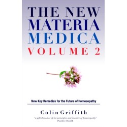 The New Materia Medica Volume 2: Further key remedies for the future of Homoeopathy