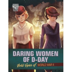 Daring Women of D-Day: Bold Spies of World War II