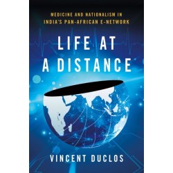 Life at a Distance: Medicine and Nationalism in India's Pan-African E-Network