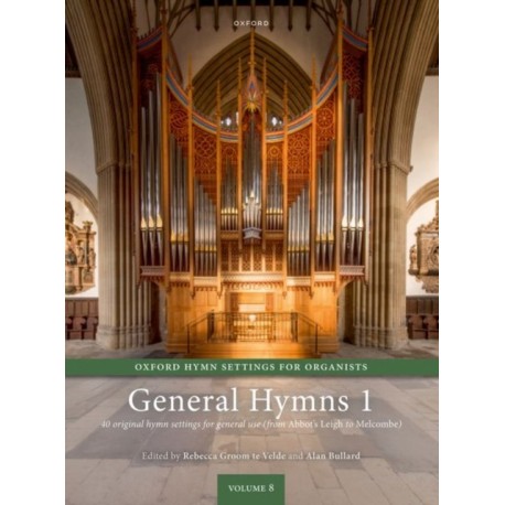 Oxford Hymn Settings for Organists: General Hymns 1: 40 original pieces for general hymns (from Abbot's Leigh to Melcombe)