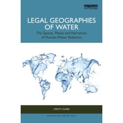 Legal Geographies of Water: The Spaces, Places and Narratives of Human-Water Relations