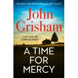 A Time for Mercy: The addictive courtroom drama from the number 1 Sunday Times bestselling author