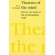 Theatres of the Mind: Illusion and Truth in the Psychanalytic Stage