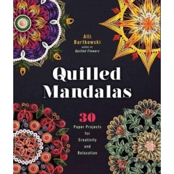 Quilled Mandalas: 30 Paper Projects for Creativity and Relaxation