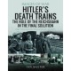 Hitler's Death Trains: The Role of the Reichsbahn in the Final Solution: Rare Photographs from Wartime Archives