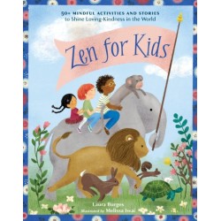 Zen for Kids: 50+ Mindful Activities and Stories to Shine Loving-Kindness in the World