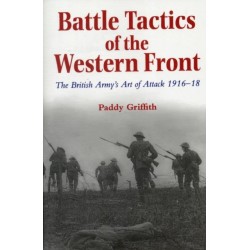 Battle Tactics of the Western Front: The British Army`s Art of Attack, 1916-18