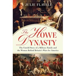The Howe Dynasty: The Untold Story of a Military Family and the Women Behind Britain's Wars for America