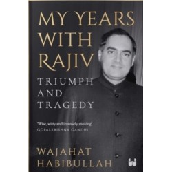 My Years with Rajiv: Triumph and tragedy