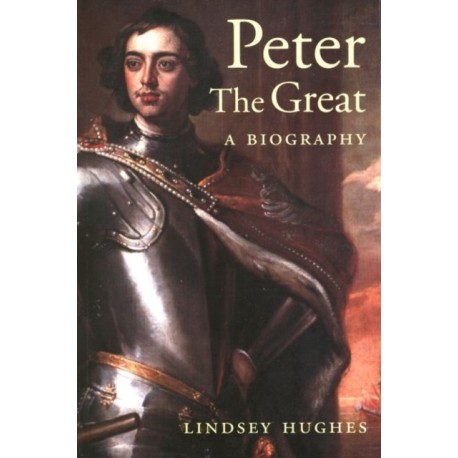 Peter the Great: A Biography