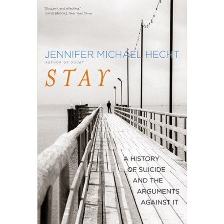 Stay: A History of Suicide and the Arguments Against It