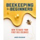 Beekeeping for Beginners: How To Raise Your First Bee Colonies