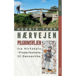 Hærvejen - pilgrimsvejen fra Hirthshals til Dannevirke: pilgrimsvejen fra Hirthshals til Dannevirke