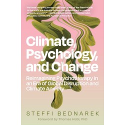 Climate, Psychology, and Change: Reimagining Psychotherapy in an Era of Global Disruption and Climate Anxiety