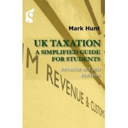 UK Taxation: A Simplified Guide for Students, Finance Act 2024 Edition