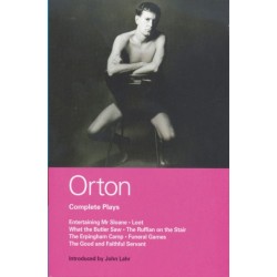 Orton Complete Plays: Entertaining Mr Sloane- Loot- What the Butler- Ruffian- Erpingham Camp- Funeral Games- Good & ...