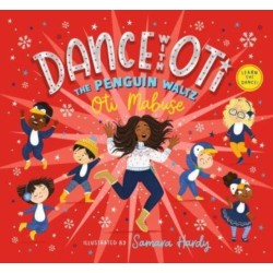 Dance with Oti: The Penguin Waltz: The perfect present for the youngest of dancers, from the star of Strictly Come Dancing and I'm a Celebrity, Get Me Out of Here!