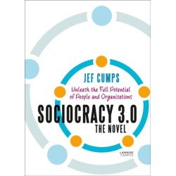 Sociocracy 3.0 - The Novel: Unleash the Full Potential of People and Organizations