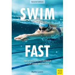Swim Fast: 100 Workouts to Improve Your Swim Technique