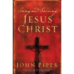 Seeing and Savoring Jesus Christ