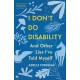 I Don't Do Disability and Other Lies I've Told Myself