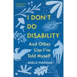 I Don't Do Disability and Other Lies I've Told Myself