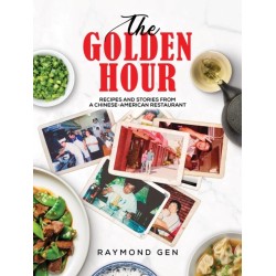 The Golden Hour: Recipes and Stories from a Chinese-American Restaurant