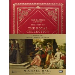 Art, Passion & Power: The Story of the Royal Collection