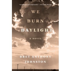 We Burn Daylight: A Novel