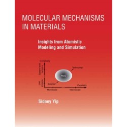 Molecular Mechanisms in Materials: Insights from Atomistic Modeling and Simulation