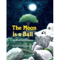 The Moon Is a Ball: Stories of Panda & Squirrel