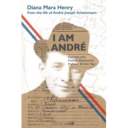 I Am Andre: German Jew, French Resistance Fighter, British Spy