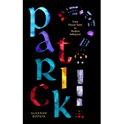 Patrick: From Patron Saint to Modern Influencer