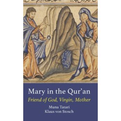 Mary in the Qur'an: Friend of God, Virgin, Mother