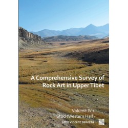 A Comprehensive Survey of Rock Art in Upper Tibet: Volume IV: Stod (Western Half)
