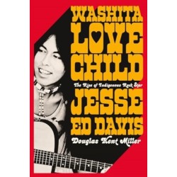Washita Love Child: The Rise of Indigenous Rock Star Jesse Ed Davis